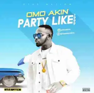 Omo Akin - Party Like 1999